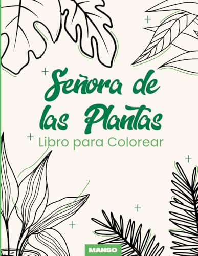 Señora de las Plantas: Cuidado de plantas de interior - Guía para plantas de interior felices y saludables (Libros para colorear para adultos: Flores y plantas)