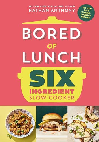 Bored of Lunch Six Ingredient Slow Cooker: All new easy calorie-counted recipes: The instant No.1 Sunday Times bestseller (English Edition)