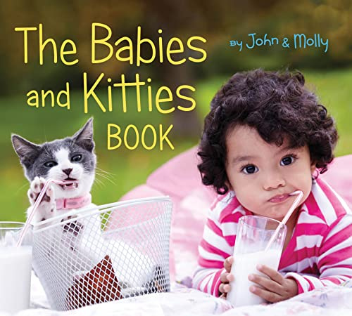 The Babies and Kitties Book: A Rhyming Photo Book About How Kids and Cats Are Alike for Toddlers (Ages 0-3)
