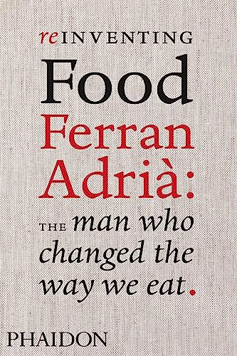 Reinventing Food. Ferran Adrià. The Man Who Changed The Way We Eat: 0000