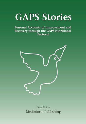 GAPS Stories: Personal Accounts of Improvement and Recovery Through the GAPS Nutritional Protocol