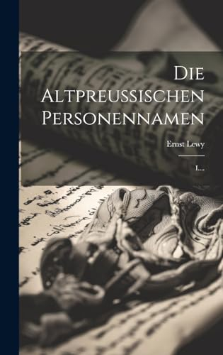Die Altpreussischen Personennamen: I....
