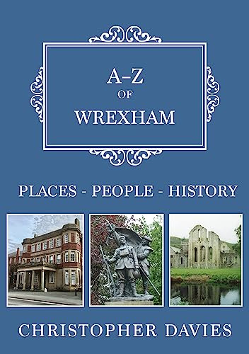 A-Z of Wrexham: Places-People-History