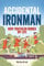 Accidental Ironman: How Triathlon Ruined My Life