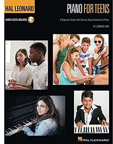 Hal Leonard Piano for Teens Method: A Beginner's Guide with Step-By-Step Instruction for Piano (Hal Leonard Piano Method): A Beginner's Guide with Step-by-Step Instruction for Piano. w. Audio-Online