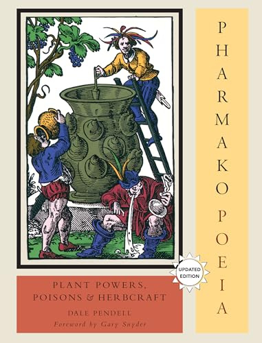 Pharmako/Poeia: Plant Powers, Poisons, and Herbcraft: 1