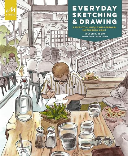 Everyday Sketching and Drawing: Five Steps to a Unique and Personal Sketchbook Habit