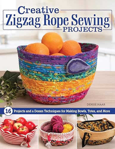 Creative Zigzag Rope Sewing Projects: 16 Projects and a Dozen Techniques for Making Bowls, Totes, and More