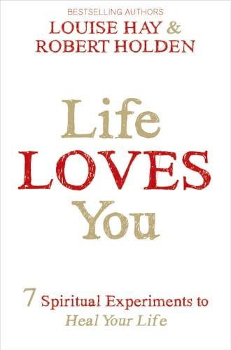 Life Loves You: 7 Spiritual Practices to Heal Your Life