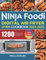 Ninja Foodi Digital Air Fryer Oven Cookbook 2021-2022: 1200-Day Easy & Crisp Air Fry, Air Broil, Bake, Dehydrate, Toast and More Recipes for Beginners and Advanced Users