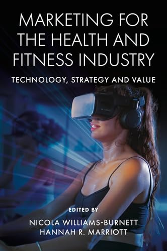 Marketing for the Health and Fitness Industry: Technology, Strategy and Value