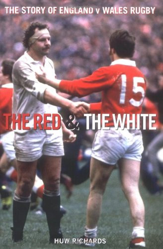 The Red and the White: A Story of England v Wales Rugby