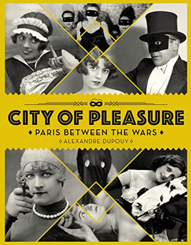 City of Pleasure: Paris between the Wars