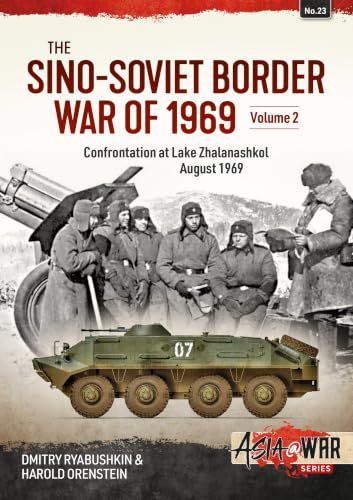 The Sino-Soviet Border War: Volume 2: Confrontation at Lake Zhalanashkol, August 1969 (Asia@War)