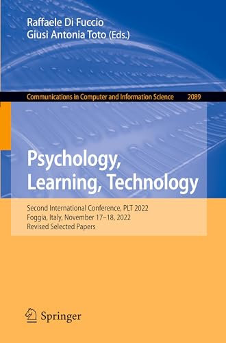 Psychology, Learning, Technology: Second International Conference, PLT 2022, Foggia, Italy, November 17–18, 2022, Revised Selected Papers: 2089 ... in Computer and Information Science, 2089)