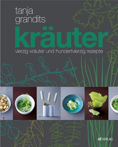 Kräuter: vierzig Kräuter und hundertvierzig Rezepte
