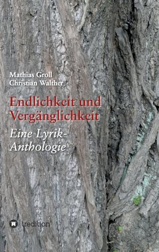 Endlichkeit und Vergänglichkeit: Eine Lyrik-Anthologie