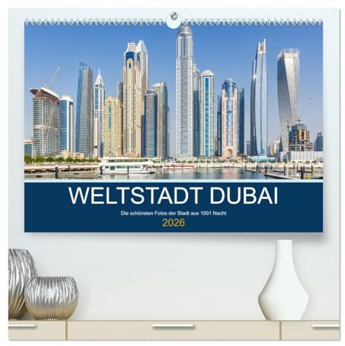 Weltstadt Dubai (hochwertiger Premium Wandkalender 2026 DIN A2 quer), Kunstdruck in Hochglanz: Die schönsten Fotos der Stadt aus 1001 Nacht (CALVENDO Orte)