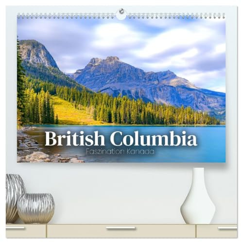 British Columbia - Faszination Kanada (hochwertiger Premium Wandkalender 2026 DIN A2 quer), Kunstdruck in Hochglanz: Unbeschreibliche Naturkulisse. (CALVENDO Orte)