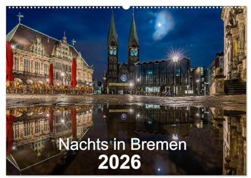 Nachts in Bremen (Wandkalender 2026 DIN A2 quer), CALVENDO Monatskalender: Bremer Ansichten - jeden Monat etwas Neues (CALVENDO Orte)