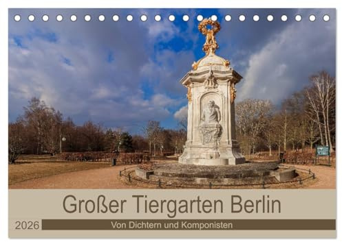 Großer Tiergarten Berlin - Von Dichtern und Komponisten (Tischkalender 2026 DIN A5 quer), CALVENDO Monatskalender: Berlin ehrt große Künstler im Tiergarten (CALVENDO Orte)