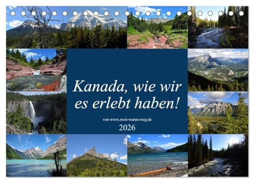 Kanada,wie wir es erlebt haben! (Tischkalender 2026 DIN A5 quer), CALVENDO Monatskalender: Abenteuer Kanada (CALVENDO Natur)