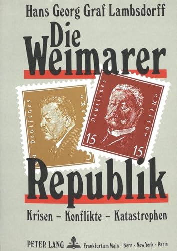 Die Weimarer Republik: Krisen - Konflikte - Katastrophen