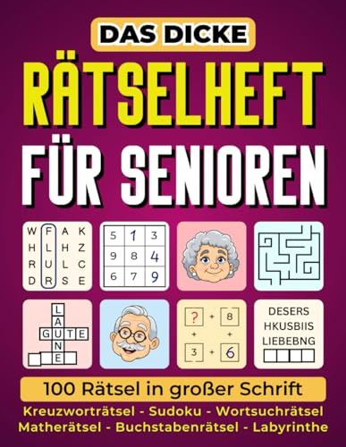 Das dicke Rätselheft für Senioren - 100 Rätsel in großer Schrift: XXL Rätselbuch mit Kreuzworträtsel, Sudoku, Wortsuchrätsel und vielem mehr (Senioren Geschenk)
