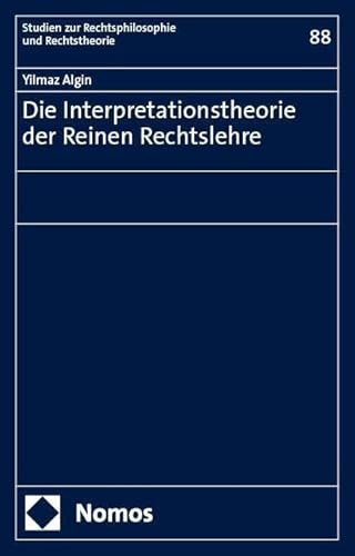 Die Interpretationstheorie der Reinen Rechtslehre (Studien zur Rechtsphilosophie und Rechtstheorie)