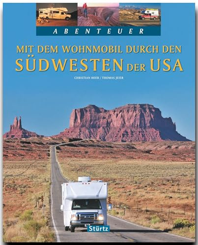 Mit dem Wohnmobil durch den Südwesten der USA: Ein Abenteuer-Bildband mit über 220 Bildern auf 128 Seiten - STÜRTZ Verlag