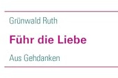 Führ die Liebe: Aus Gehdanken