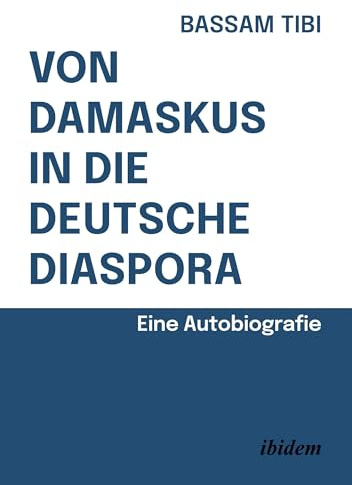 Von Damaskus in die deutsche Diaspora: Eine Autobiografie