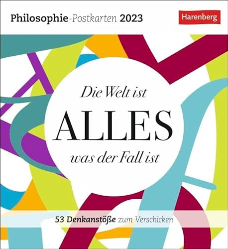 Die Welt ist alles, was der Fall ist Postkartenkalender 2023. Wöchentlich eine philosophische Postkarte im Tischkalender zum Aufstellen. Typografisch ... 53 Denkanstöße zum Verschicken