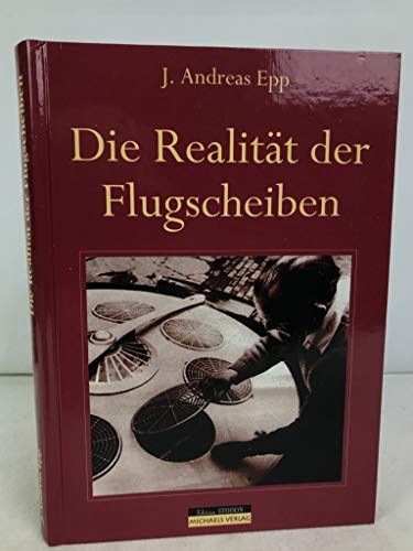 Die Realität der Flugscheiben: EFODON - Flugscheiben im 3. Reich