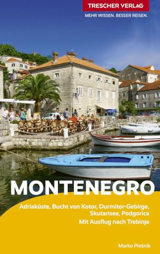 TRESCHER Reiseführer Montenegro: Adriaküste, Bucht von Kotor, Durmitor-Gebirge, Skutarisee, Podgorica. Mit Ausflug nach Trebinje
