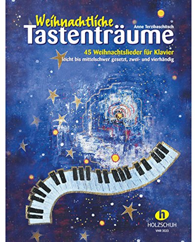 Weihnachtliche Tastenträume: 45 Weihnachtslieder für Klavier, leicht bis mittelschwer gesetzt, zwei- und vierhändig
