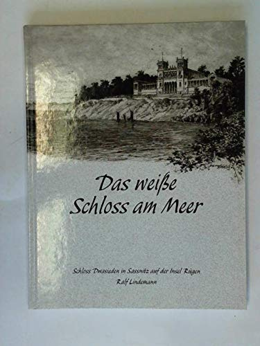 Das weisse Schloss am Meer: Schloss Dwasieden in Sassnitz