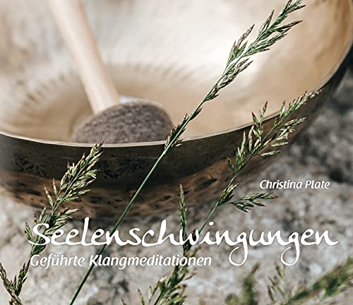 Seelenschwingungen: Geführte Klangmeditationen