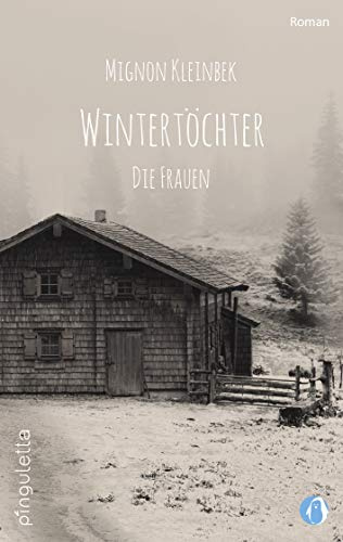 Wintertöchter: Die Frauen. Teil 3 der erfolgreichen Trilogie. Eine fesselnde Familiensaga (Wintertöchter: Die Forstau Saga)