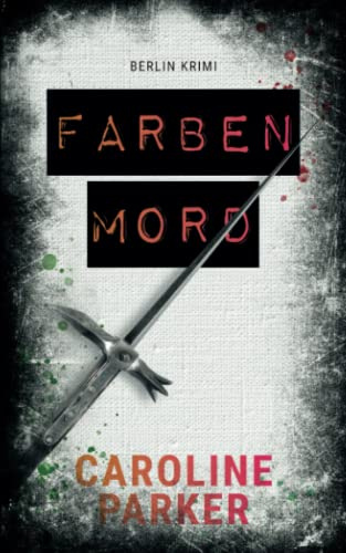 Farbenmord (Berlin Krimi, Band 6)