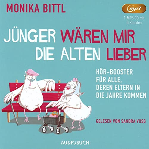 Jünger wären mir die Alten lieber: Hör-Booster für alle, deren Eltern in die Jahre kommen