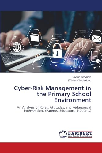 Cyber-Risk Management in the Primary School Environment: An Analysis of Roles, Attitudes, and Pedagogical Interventions (Parents, Educators, Students)