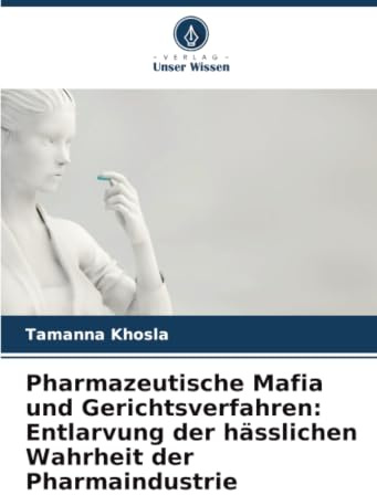 Pharmazeutische Mafia und Gerichtsverfahren: Entlarvung der hässlichen Wahrheit der Pharmaindustrie