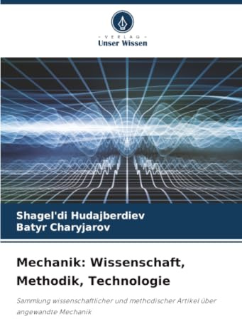 Mechanik: Wissenschaft, Methodik, Technologie: Sammlung wissenschaftlicher und methodischer Artikel über angewandte Mechanik
