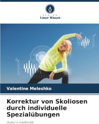 Korrektur von Skoliosen durch individuelle Spezialübungen: Autor's methodik
