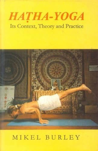 Hatha Yoga: Its Context, Theory and Practice