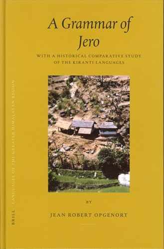 Languages of the Greater Himalayan Region, Volume 3 a Grammar of Jero: With a Historical Comparative Study of the Kiranti Languages