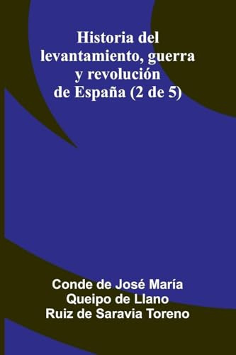 Historia Del Levantamiento, Guerra Y Revolución De España (2 De 5)