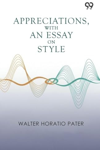 Appreciations, With An Essay On Style