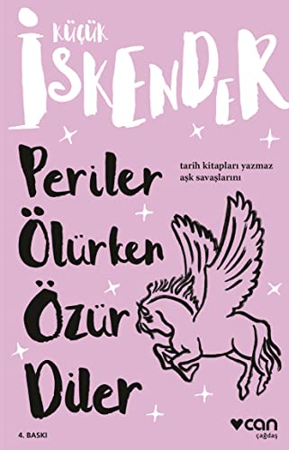 Periler Ölürken Özür Diler: Tarih kitapları yazmaz aşk savaşlarını